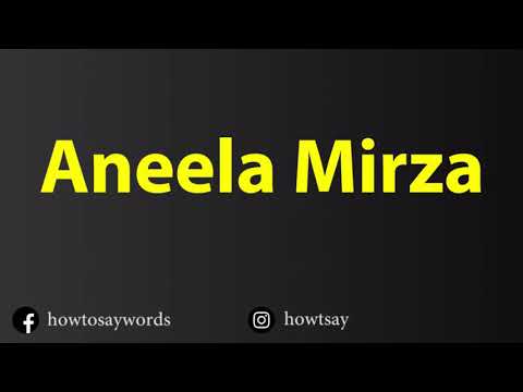 How To Pronounce Aneela Mirza