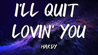 HARDY - I'LL QUIT LOVIN' YOU (Instrumental)