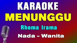 Download lagu MENUNGGU - KARAOKE | NADA WANITA || RHOMA IRAMA mp3