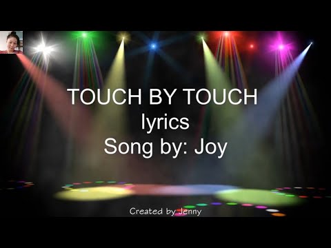 TOUCH BY TOUCH (lyrics) - Joy