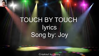 TOUCH BY TOUCH (lyrics) - Joy