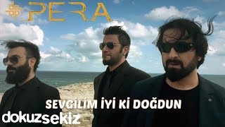Pera - Sevgilim İyi Ki Doğdun (Klip Teaser)