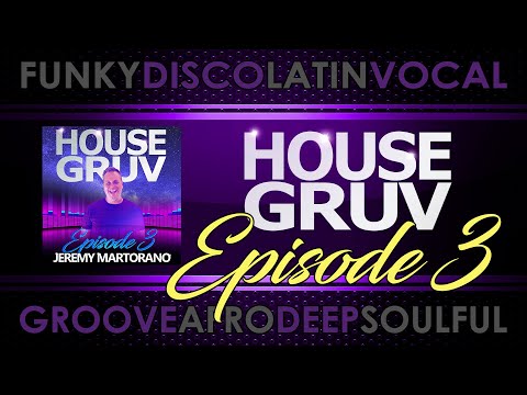 House Gruv Radio Mixshow 3 - Funky Disco Vocal Groove Afro Soulful House Music - DJ Jeremy Martorano