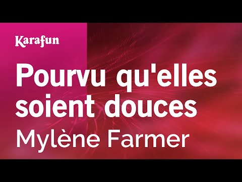 Pourvu qu'elles soient douces - Mylène Farmer | Karaoke Version | KaraFun