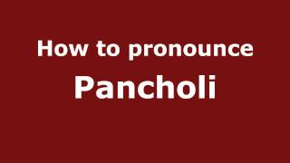 How to pronounce Pancholi