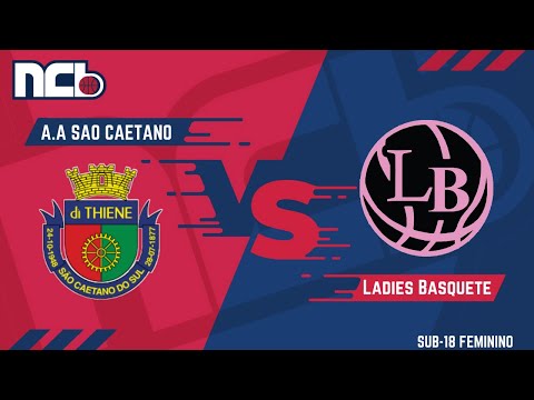 AA SÃO CAETANO X LADIES BASQUETE - NCB SUB-18 FEMININO 2021