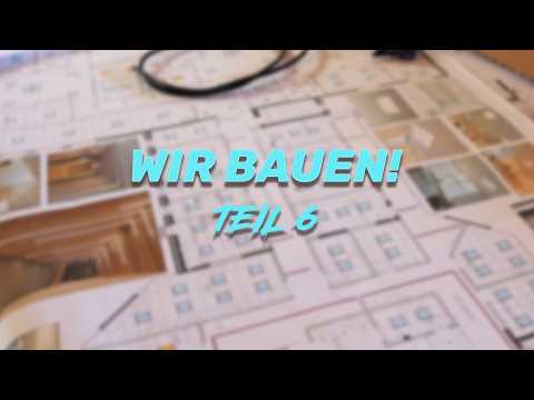 Wir bauen – Teil 6