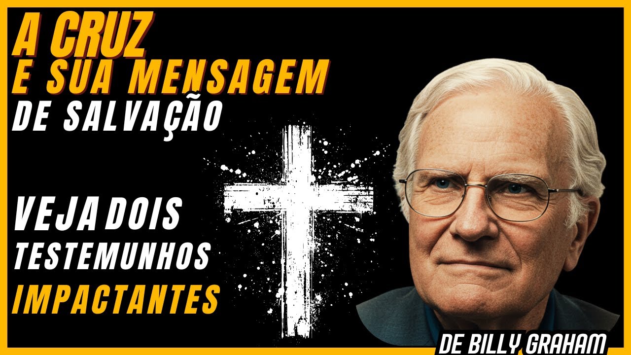 Testemunhos Impactantes de Pessoas salvas pela mensagem da Cruz - Uma mensagem de  Billy Graham