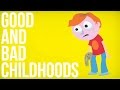 Good and Bad Childhoods Good and Bad Childhoods