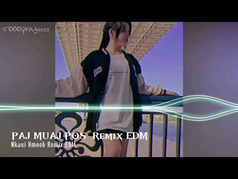 Paj Muaj Pos Remix EDM_ suab nkauj remix EDM zoo noog heev