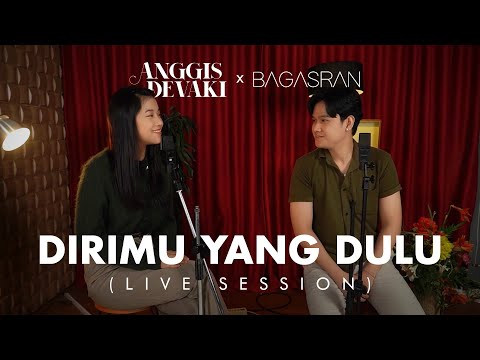 ANGGIS DEVAKI X BAGAS RAN - DIRIMU YANG DULU | LIVE SESSION