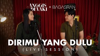 Download lagu ANGGIS DEVAKI X BAGAS RAN - DIRIMU YANG DULU | LIVE SESSION mp3