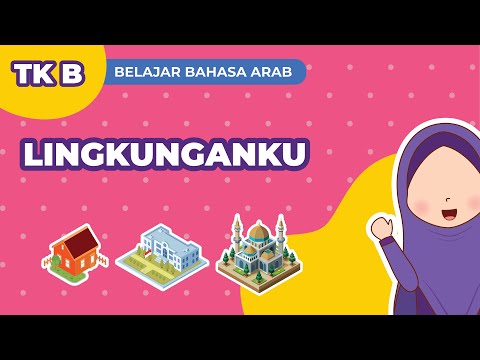 Belajar Bahasa Arab untuk Anak | Tingkat TK B “Tema Lingkunganku”