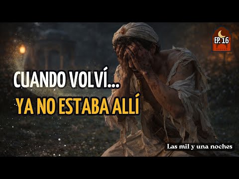 Cuando volví… ya no estaba | El Caballo de Ébano (Las mil y una noches)