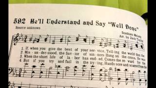 He&#39;ll Understand and Say &quot;Well Done&quot; ~ A capella Gospel Hymn