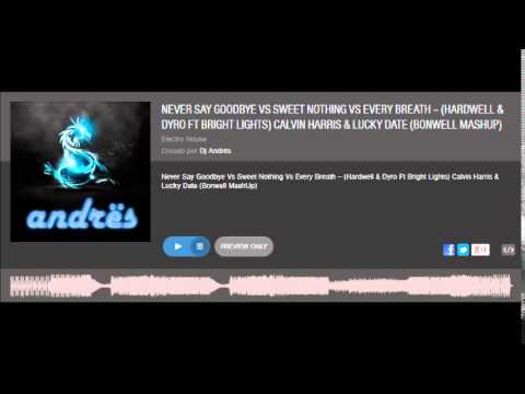 Never Say Goodbye Vs Sweet Nothing Vs Every Breath - (Hardwell & Dyro Ft Bright Lights)