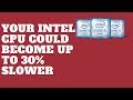 Your Intel CPU Could Become Up To 30 Slower