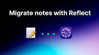 How to migrate your notes in Reflect