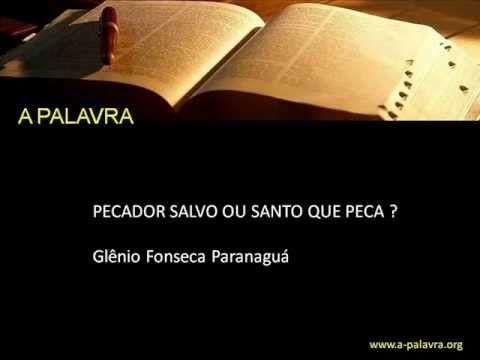PECADOR SALVO OU SANTO QUE PECA - Glênio F. Paranaguá