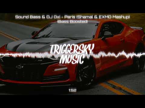 Sound Bass & DJ Oxi - Paris (Shamal & EXMO Mashup) (Bass Boosted)