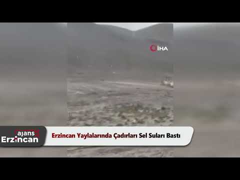 Erzincan Yaylalarında Çadırları Sel Suları Bastı