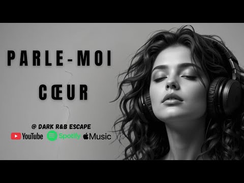 Parle-moi, Cœur | DARK R&B Escape