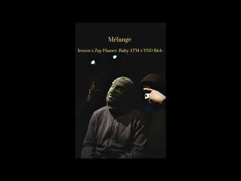 IROXON x ZAY FLAMEZ x BABY ATM x YND RICH - MÉLANGE 🇲🇦🇺🇸