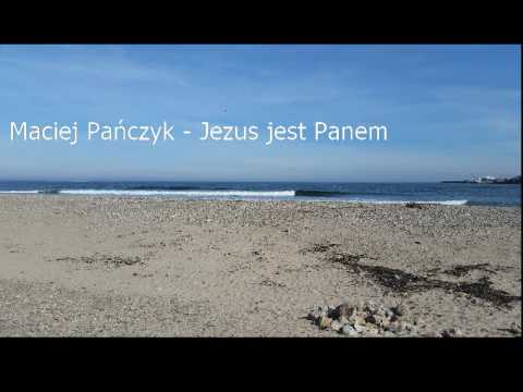 Maciej Pańczyk - Jezus jest Panem