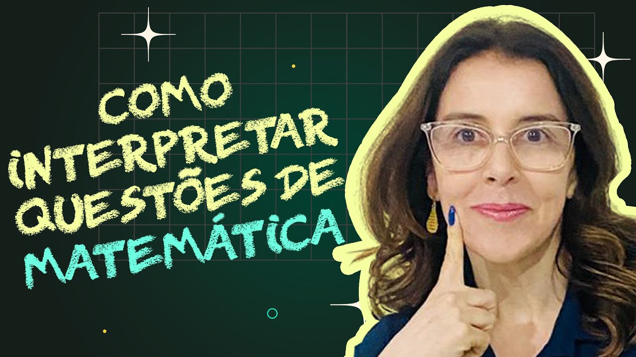 COMO INTERPRETAR QUESTÕES DE MATEMÁTICA