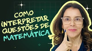 COMO INTERPRETAR QUESTÕES DE MATEMÁTICA