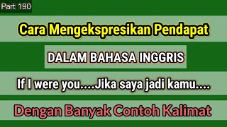 Cara Mengekspresikan Pendapat Dalam Bahasa Inggris | If I were you... Jika aku jadi kamu....