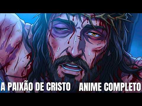 ANIME: A PAIXÃO DE CRISTO — O Preço da Salvação!