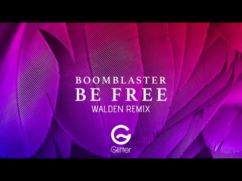 BoomBlaster - Be free (Walden remix) [Official]