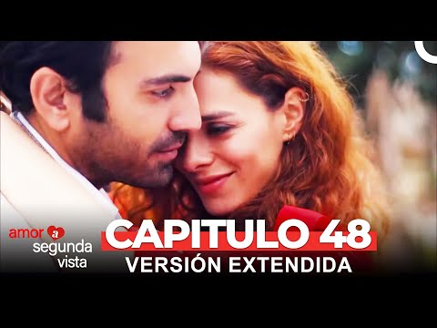 Amor A Segunda Vista 48 Capítulo (Versión Extendida)