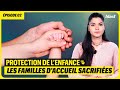 PROTECTION DE L ENFANCE LES FAMILLES D ACCUEIL SACRIFIÉES