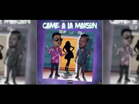 Sojip feat Ful - Came à la maison (Video lyrics)