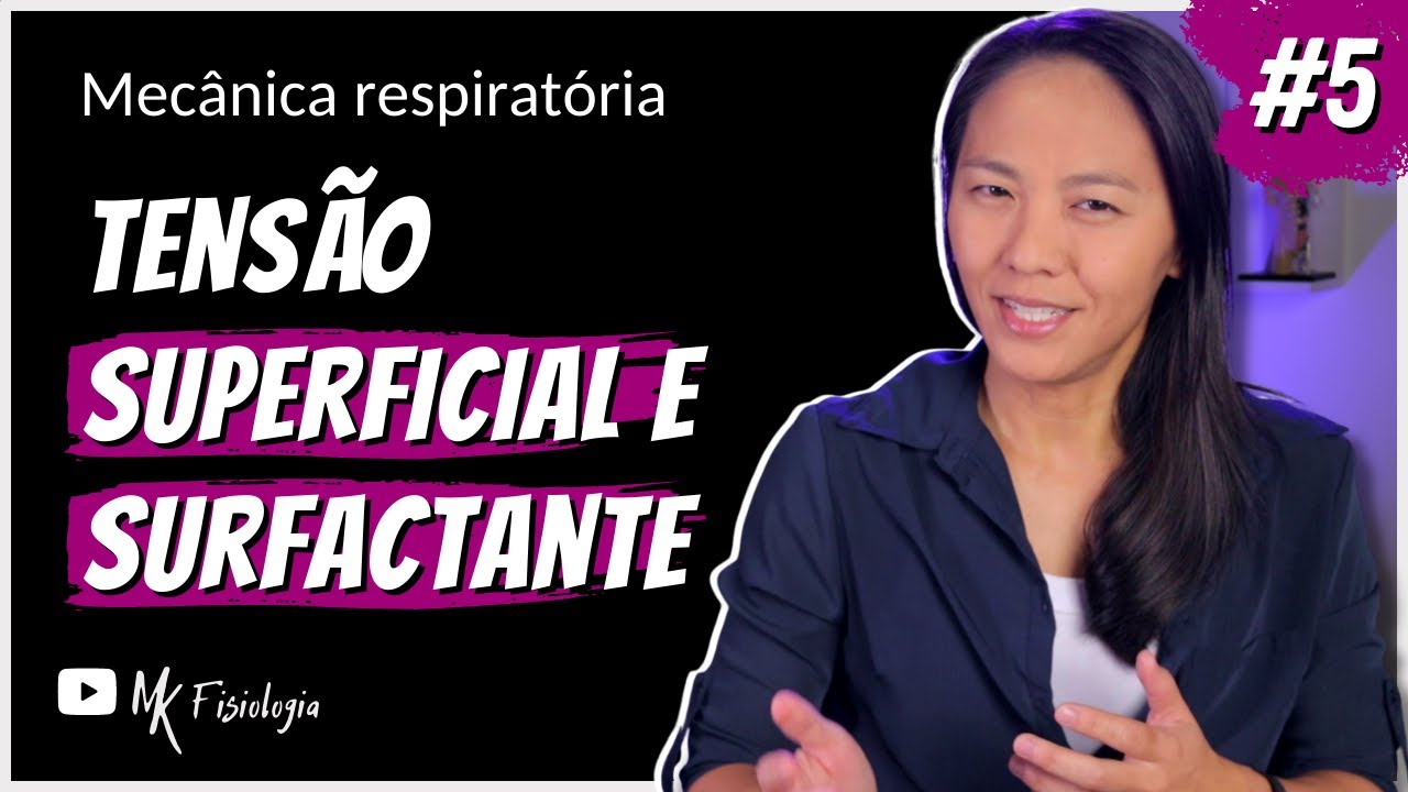[#5] MECÂNICA RESPIRATÓRIA: TENSÃO SUPERFICIAL E SURFACTANTE | MK Fisiologia
