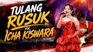 Download lagu TULANG RUSUK - ICHA KISWARA - OM SAVANA SAKJOSE mp3