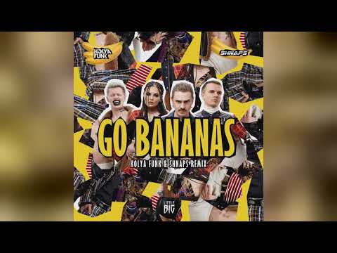 Mixupload.com Presents: Little Big - Go Bananas (Kolya Funk & Shnaps Remix)