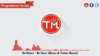 Oh Honey - Be Okay (Dzeko &amp; Torres Remix)