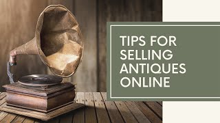 Tips for Selling Antiques Online