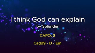Download lagu I think God can explain (by Splender) lyrics & chords mp3