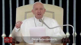 Papa: Deus luta por nós, não contra nós