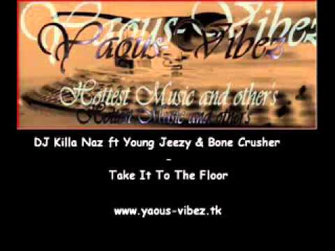 Take It To The FlOOR BY  KILLA NAZ