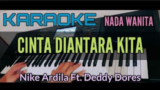 Download lagu KARAOKE / CINTA DIANTARA KITA (Nike Ardila Ft. Deddy Dores) Nada Wanita mp3