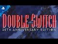 Double Switch - 25th Anniversary Edition - Launch Trailer | PS4
