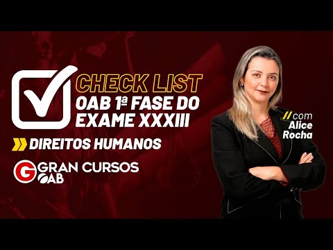 OAB 1ª Fase do Exame XXXIII  | Check-lists por Disciplina – Direitos Humanos: Alice Rocha