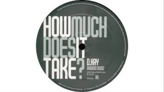 D Kay - How Much Does It Take