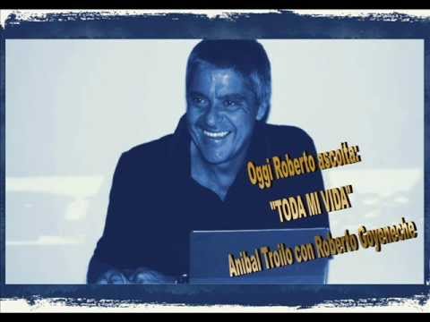 Oggi Roberto Ascolta ANIBAL TROILO E ROBERTO GOYENECHE - TODA MI VIDA