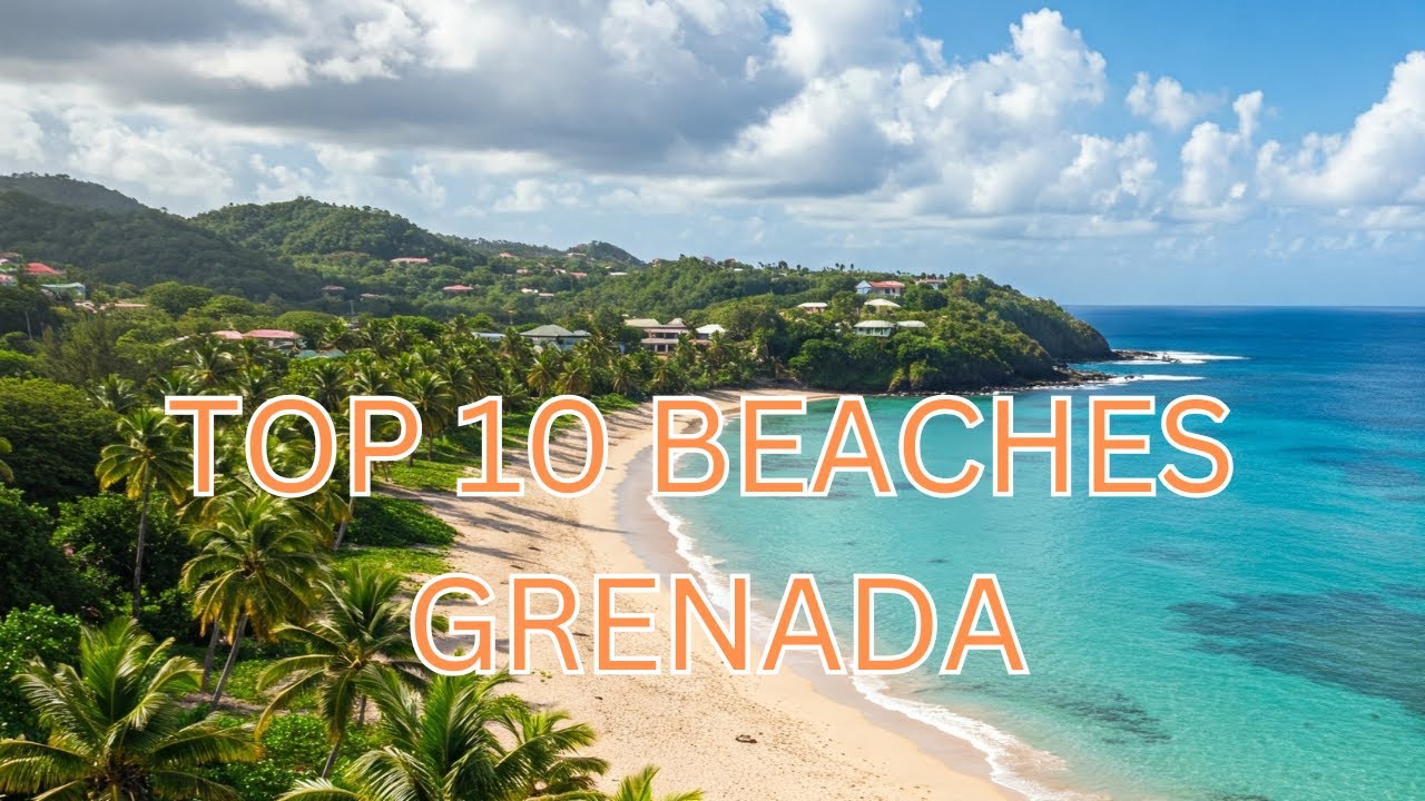 Explore the top 10 beaches of Grenada